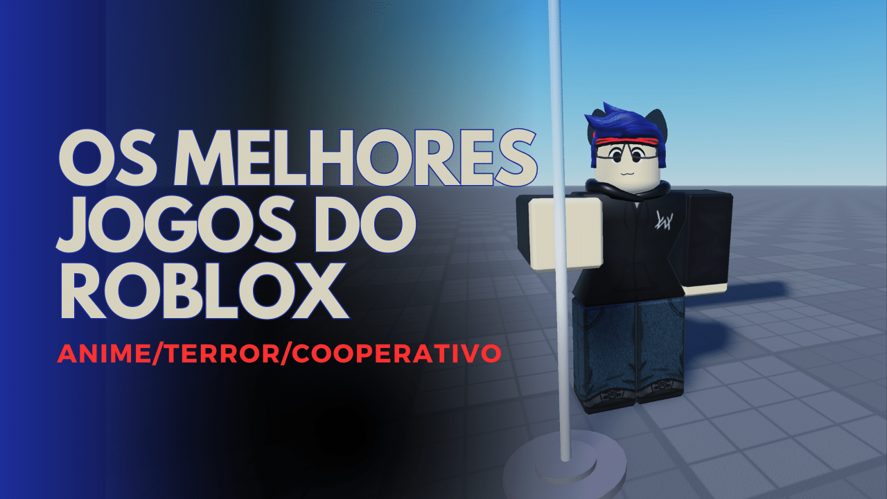 Descubra os Melhores Jogos do Roblox Terror Anime e Diversão Amigos