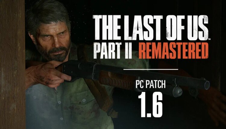 Patch 1.6 corrige bugs em The Last of Us Part II no PC